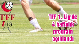 TFF 1. Lig'de 4 haftalık program açıklandı