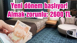 Yeni dönem başlıyor! Almak zorunlu: 2600 TL