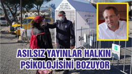 ASILSIZ YAYINLAR HALKIN PSİKOLOJİSİNİ BOZUYOR