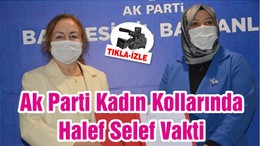 Ak Parti Kadın Kollarında Halef Selef Vakti