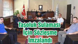 Taşoluk Sulaması İçin Sözleşme İmzalandı