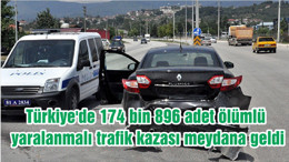 Türkiye'de 174 bin 896 adet ölümlü yaralanmalı trafik kazası meydana geldi