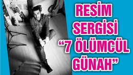 RESİM SERGİSİ “7 ÖLÜMCÜL GÜNAH”