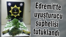 Edremit'te uyuşturucu şüphelisi tutuklandı