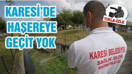 KARESİ’DE HAŞEREYE GEÇİT YOK