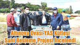Altınova Ovası YAS Kütlesi Suni Besleme Projesi İncelendi