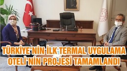 TÜRKİYE’NİN İLK TERMAL UYGULAMA OTELİ’NİN PROJESİ TAMAMLANDI