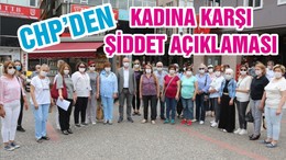 CHP’DEN KADINA KARŞI ŞİDDET AÇIKLAMASI