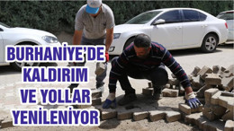 BURHANİYE’DE KALDIRIM VE YOLLAR YENİLENİYOR