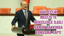 ADİL ÇELİK MECLİS’TE BEKÇİLERLE İLGİLİ KANUN HAKKINDA KONUŞMA YAPTI