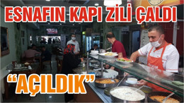 ESNAFIN KAPI ZİLİ ÇALDI “AÇILDIK”