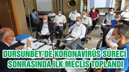 DURSUNBEY’DE KORONAVİRÜS SÜRECİ SONRASINDA İLK MECLİS TOPLANDI