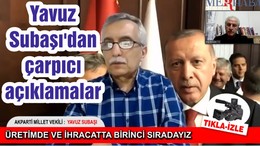 Yavuz Subaşı'dan çarpıcı açıklamalar