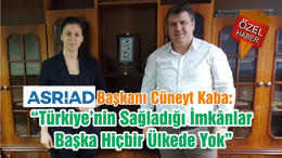 “Türkiye’nin Sağladığı İmkânlar Başka Hiçbir Ülkede Yok”