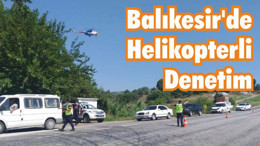 Balıkesir’de Helikopterli Denetim