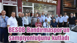 BESOB Bandırmaspor'un şampiyonluğunu kutladı