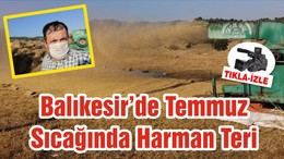 Balıkesir’de Temmuz Sıcağında Harman Teri