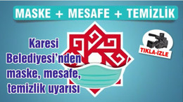 Karesi Belediyesi'nden maske, mesafe, temizlik uyarısı