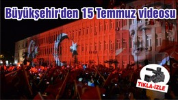 Büyükşehir'den 15 Temmuz videosu