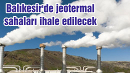 Balıkesir'de jeotermal sahaları ihale edilecek