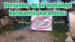 Dursunbey'de bir mahalleye koronavirüs karantinası