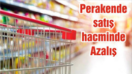 Perakende satış hacminde Azalış