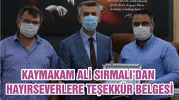 KAYMAKAM ALİ SIRMALI’DAN HAYIRSEVERLERE TEŞEKKÜR BELGESİ