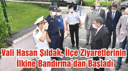 Vali Hasan Şıldak, İlçe Ziyaretlerinin İlkine Bandırma’dan Başladı