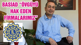 BASİAD “ÖVGÜYÜ HAK EDEN FİRMALARIMIZ”