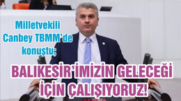 BALIKESİR’İMİZİN GELECEĞİ İÇİN ÇALIŞIYORUZ!