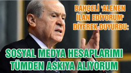 BAHÇELİ 'ALENEN İLAN EDİYORUM' DİYEREK DUYURDU: SOSYAL MEDYA HESAPLARIMI TÜMDEN ASKIYA ALIYORUM
