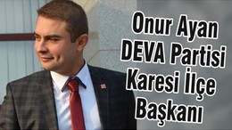 Onur Ayan DEVA Partisi Karesi İlçe Başkanı oldu