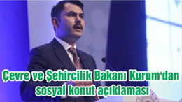 Çevre ve Şehircilik Bakanı Kurum'dan sosyal konut açıklaması