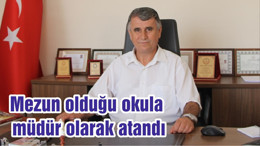 Mezun olduğu okula müdür olarak atandı