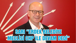 SARI “ERDEK BELEDİYE MECLİSİ CHP İLE DEVAM DEDİ”