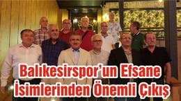 Balıkesirspor’un Efsane İsimlerinden Önemli Çıkış