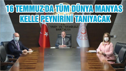 16 TEMMUZ'DA TÜM DÜNYA MANYAS KELLE PEYNİRİNİ TANIYACAK