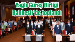 Yağlı Güreş Birliği Balıkesir’de toplandı