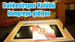 Balıkesirspor Kulübü kongreye gidiyor