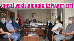 CHP’Lİ VEKİL BİGADİÇ’İ ZİYARET ETTİ