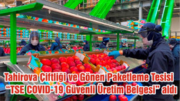 Anadolu Etap’ın Balıkesir Tahirova Çiftliği ve Gönen Paketleme Tesisi, “TSE COVID-19 Güvenli Üretim Belgesi” aldı
