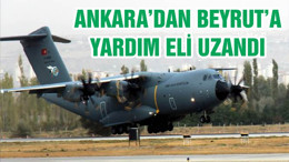 ANKARA’DAN BEYRUT’A YARDIM ELİ UZANDI