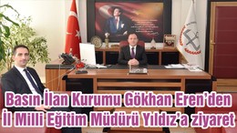 Basın İlan Kurumu Gökhan Eren’den İl Milli Eğitim Müdürü Yıldız’a ziyaret