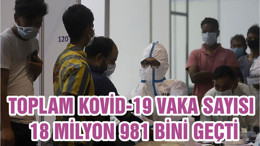 TOPLAM KOVİD-19 VAKA SAYISI 18 MİLYON 981 BİNİ GEÇTİ