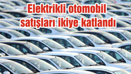 Elektrikli otomobil satışları ikiye katlandı