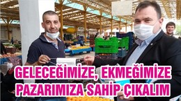 GELECEĞİMİZE,EKMEĞİMİZE,PAZARIMIZA SAHİP ÇIKALIM