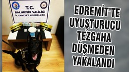 EDREMİT’TE UYUŞTURUCU TEZGAHA DÜŞMEDEN YAKALANDI