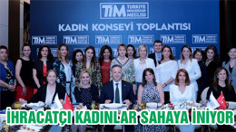 İHRACATÇI KADINLAR SAHAYA İNİYOR