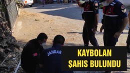 KAYBOLAN ŞAHIS BULUNDU