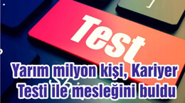 Yarım milyon kişi, Kariyer Testi ile mesleğini buldu